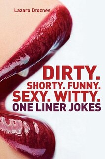 Front cover_Dirty. Shorty. Funny.Sexy. Witty. One liner jokes