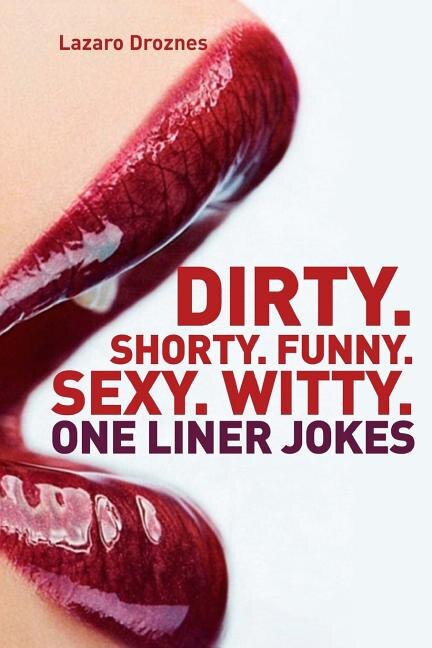 Front cover_Dirty. Shorty. Funny.Sexy. Witty. One liner jokes