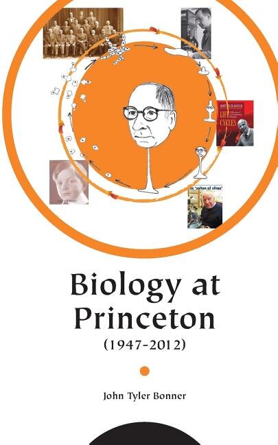Front cover_Biology at Princeton (1947 - 2012)