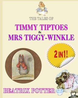 Front cover_The Tale of Timmy Tiptoes & The Tale of Mrs. Tiggy-Winkle