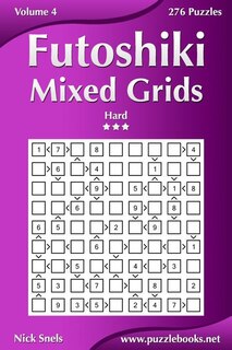 Front cover_Futoshiki Mixed Grids - Hard - Volume 4 - 276 Puzzles