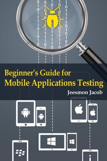 Front cover_Beginner's Guide for Mobile Applications Testing
