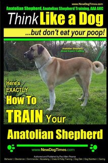 Front cover_Anatolian Shepherd, Anatolian Shepherd Training AAA AKC
