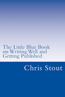 Front cover_The Little Blue Book on Writing Well and Getting Published