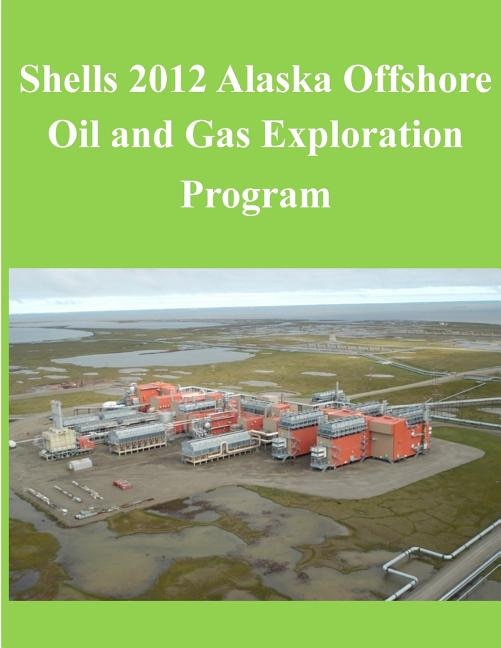 Front cover_Shells 2012 Alaska Offshore Oil and Gas Exploration Program