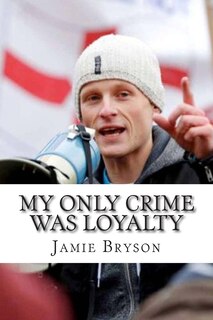 Front cover_My Only Crime Was Loyalty