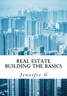 Front cover_Real Estate Building the Basics