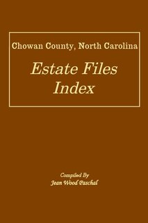 Chowan County, North Carolina Estate Files Index