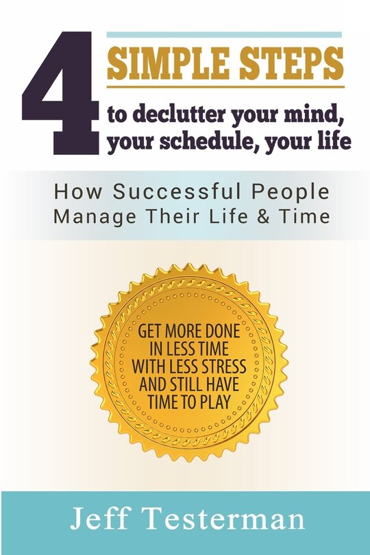 Front cover_4 Simple Steps To Declutter Your Mind Your Schedule Your Life
