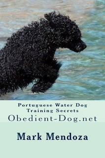 Portuguese Water Dog Training Secrets: Obedient-Dog.net