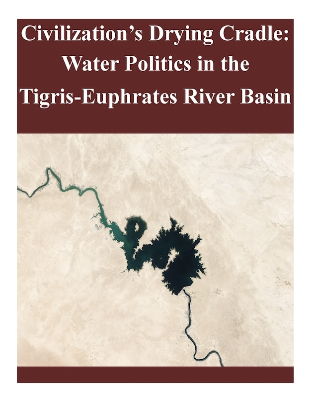 Civilization's Drying Cradle: Water Politics in the Tigris-Euphrates River Basin