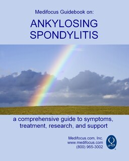 Medifocus Guidebook on: Ankylosing Spondylitis