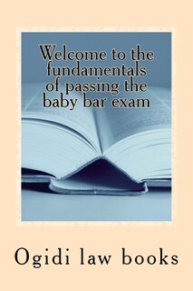 Front cover_Welcome to the fundamentals of passing the baby bar exam