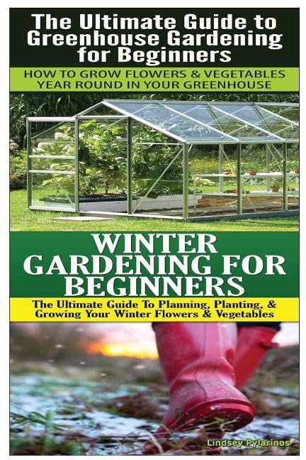 Couverture_The Ultimate Guide to Greenhouse Gardening for Beginners & Winter Gardening For Beginners