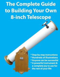 Front cover_The Complete Guide to Building Your Own 8-Inch Telescope