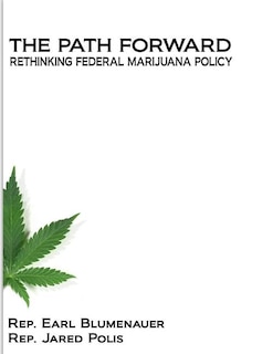 The Path Forward: Rethinking Federal Marijuana Policy