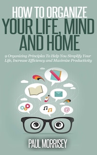 Couverture_How to Organize Your Life, Mind and Home
