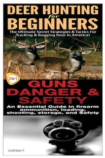 Couverture_Deer Hunting for Beginners & Guns Danger & Safety
