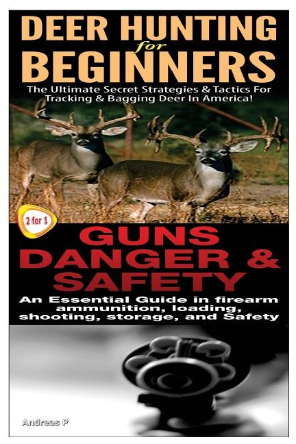 Couverture_Deer Hunting for Beginners & Guns Danger & Safety