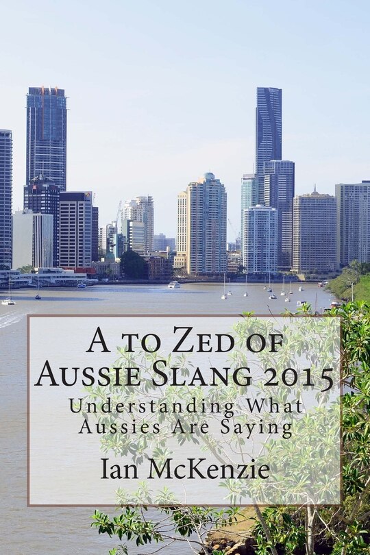Couverture_A to Zed of Aussie Slang 2015