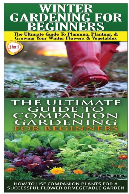 Front cover_Winter Gardening for Beginners & the Ultimate Guide to Companion Gardening for Beginners