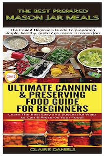 Front cover_The Best Prepared Mason Jar Meals & Ultimate Canning & Preserving Food Guide For Beginners