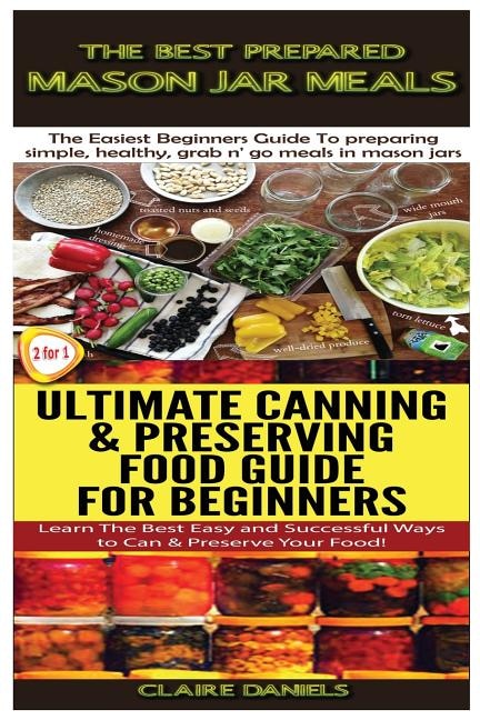 Front cover_The Best Prepared Mason Jar Meals & Ultimate Canning & Preserving Food Guide For Beginners