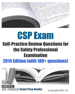 Front cover_CSP Exam Self-Practice Review Questions for the Safety Professional Examination