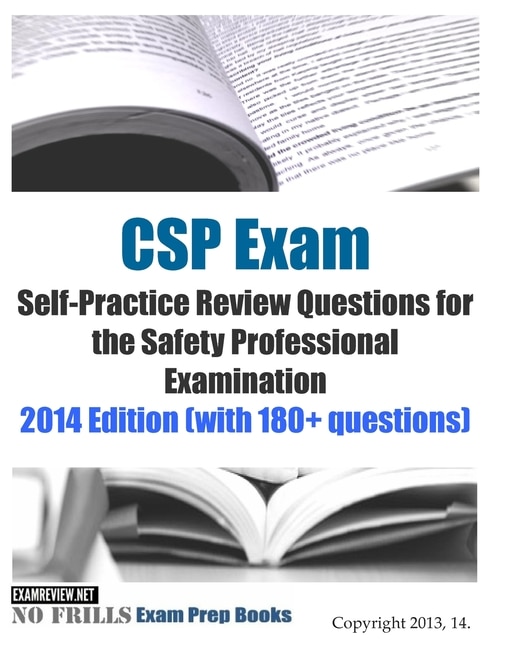 Front cover_CSP Exam Self-Practice Review Questions for the Safety Professional Examination