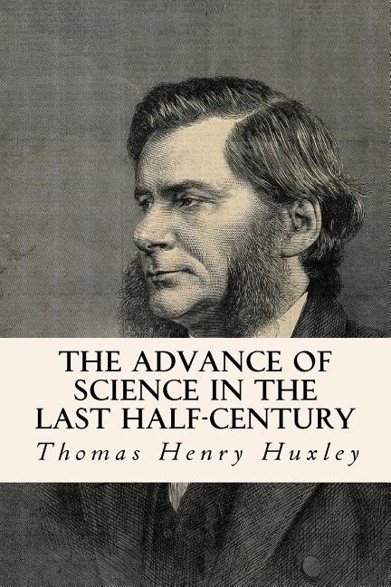 Front cover_The Advance of Science in the Last Half-Century