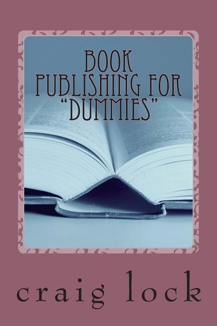 Book Publishing For dummies: How To Write And Publish Your Book