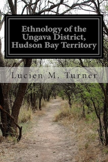 Front cover_Ethnology of the Ungava District, Hudson Bay Territory
