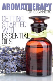 Front cover_Aromatherapy for Beginners