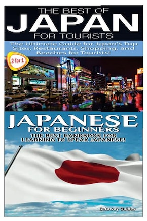 The Best of Japan for Tourists & Japanese For Beginners