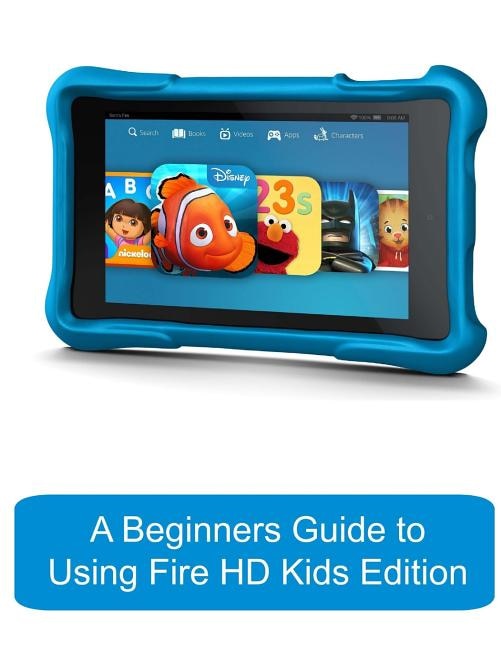 Front cover_A Beginners Guide to Using Kindle Fire HD Kids Edition