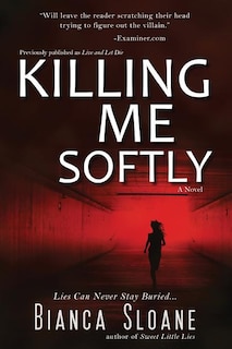 Front cover_Killing Me Softly (previously Published As Live And Let Die)