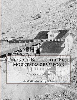 Front cover_The Gold Belt of the Blue Mountains of Oregon