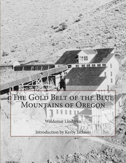 Front cover_The Gold Belt of the Blue Mountains of Oregon