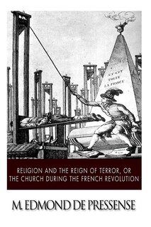 Front cover_Religion and the Reign of Terror, or the Church during the French Revolution