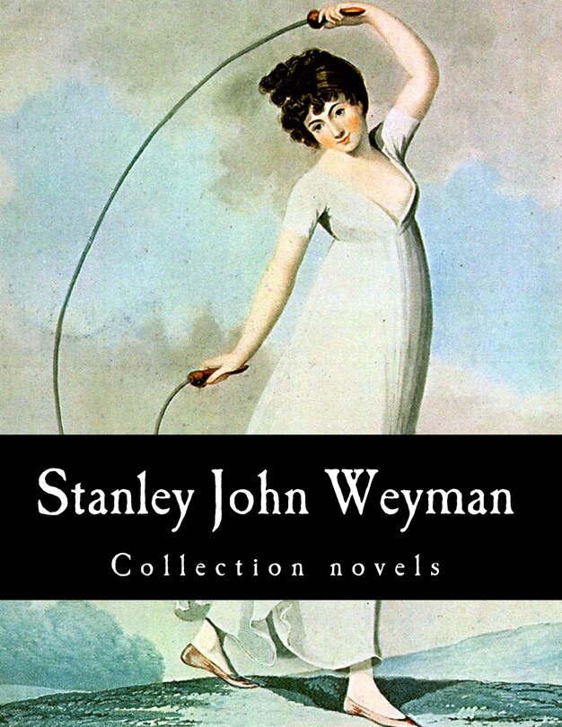 Front cover_Stanley John Weyman, Collection novels