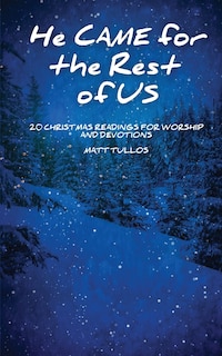 He Came for the Rest of Us: 20 Readings for Worship and Devotionals