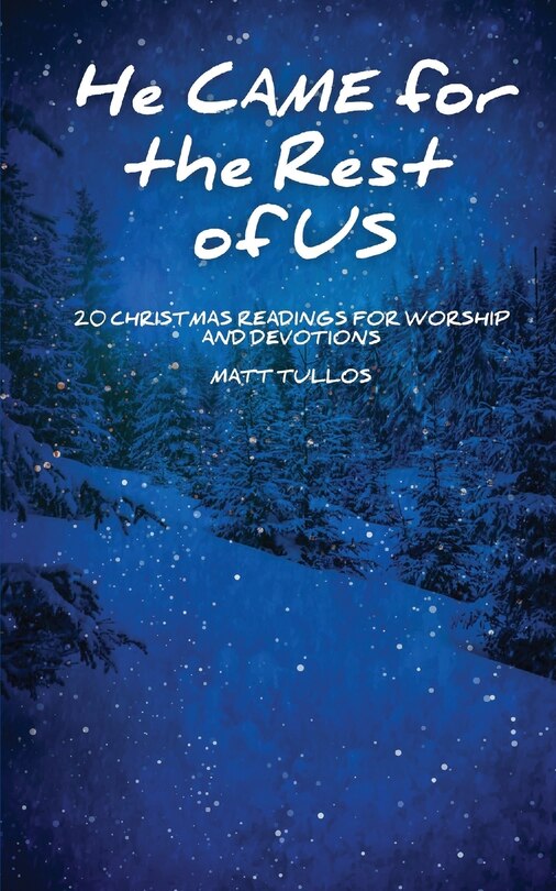 He Came for the Rest of Us: 20 Readings for Worship and Devotionals