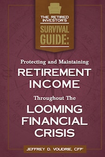 Front cover_Protecting and Maintaining Retirement Income Throughout The Looming Financial Crisis