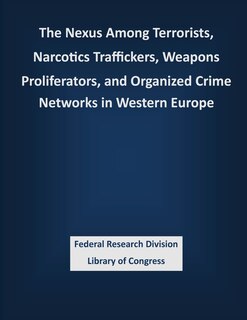 Front cover_The Nexus Among Terrorists, Narcotics Traffickers, Weapons Proliferators, and Organized Crime Networks in Western Europe