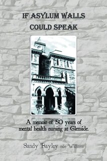 Front cover_If Asylum Walls Could Speak