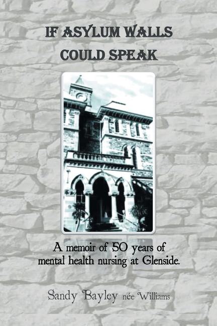 Front cover_If Asylum Walls Could Speak
