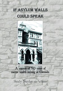 Front cover_If Asylum Walls Could Speak
