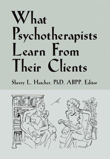 Front cover_What Psychotherapists Learn from Their Clients