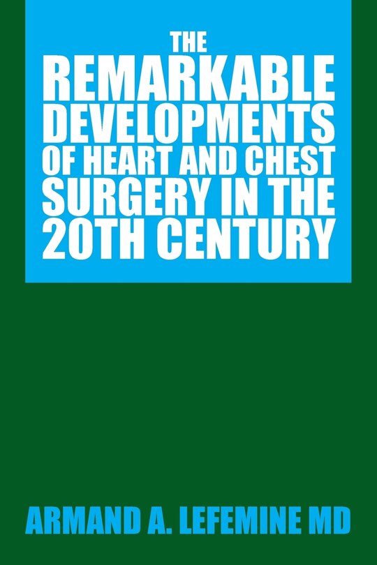 Couverture_The Remarkable Developments of Heart and Chest Surgery in the 20th Century