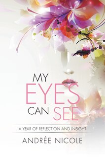 My Eyes Can See: A Year of Reflection and Insight